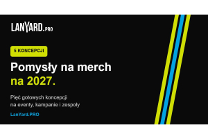 Grafika: pięć pomysłów na merch firmowy 2027, LanYard.PRO